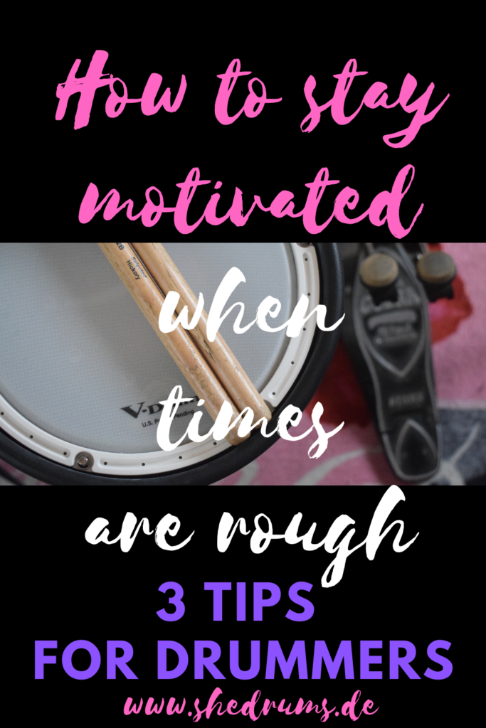 How to stay motivated when times are rough tips for drummers