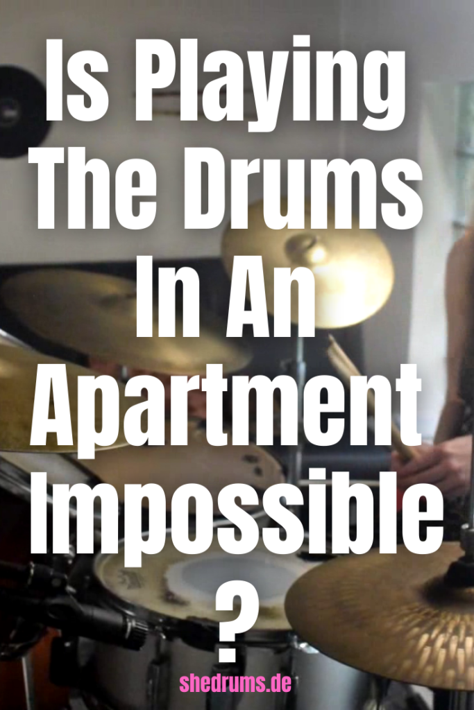 Can you play drums in an apartment?