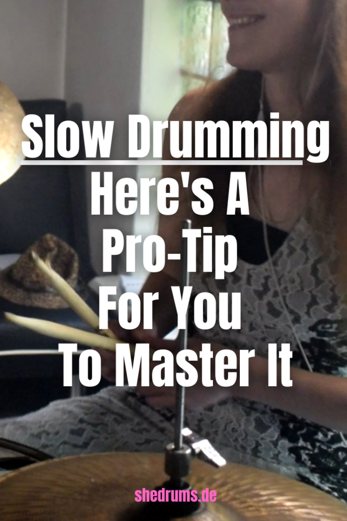 Why Playing The Drums Slowly Is Way Harder Than You Think sHe druMs