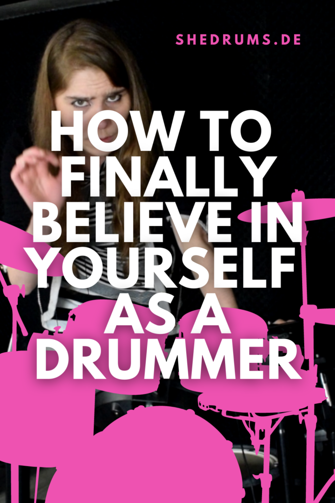 Start believing in yourself as a drummer
