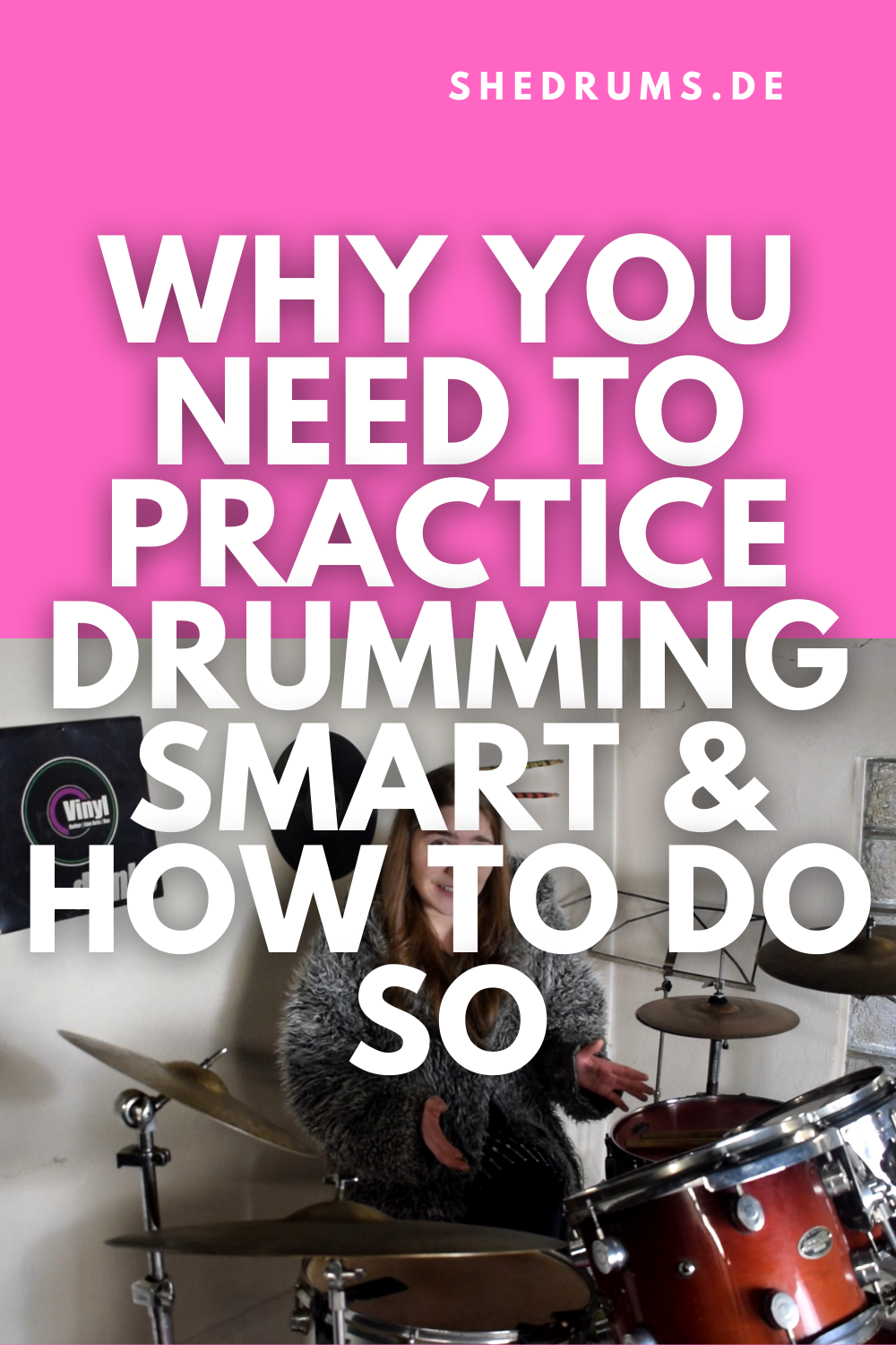 Why You Need To Practice Drumming Smart & How To Do So sHe druMs