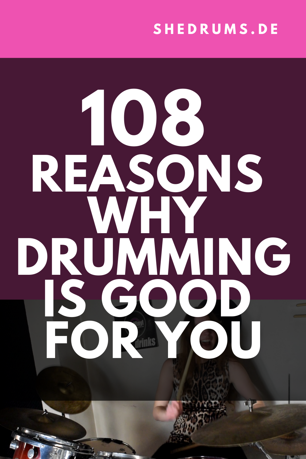 108 Reasons Why Drumming Is Good For You sHe druMs Rock The Kit!
