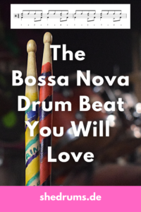 Bossa Nova Drum Beat: A Step by Step Guide sHe druMs: Rock The Kit