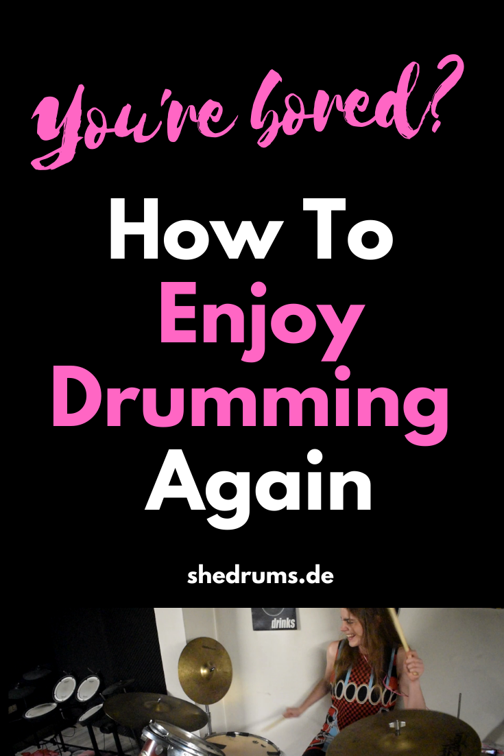 You're Bored Playing The Drums? 7 Tips To Enjoy Drumming Again sHe