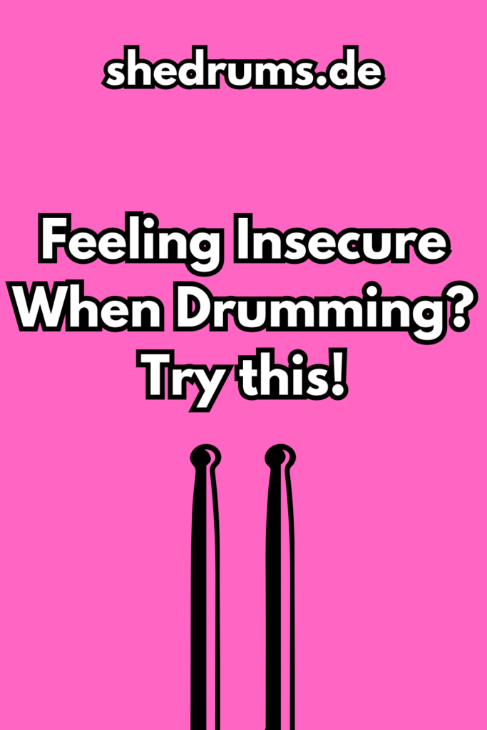 Drumming insecurity tips
