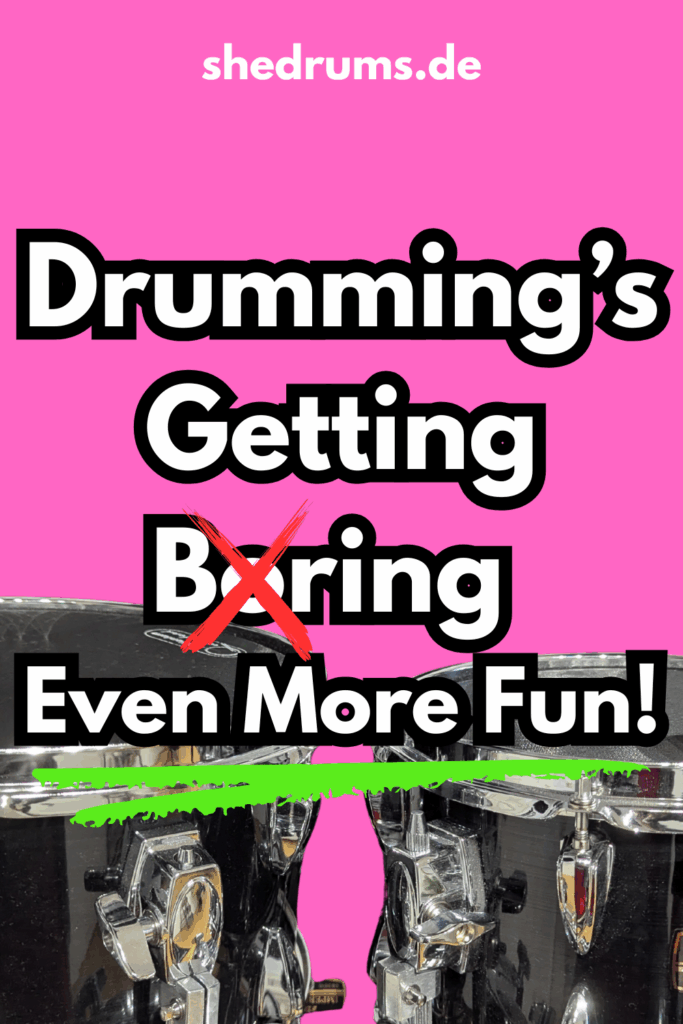 Advice and tips on what to do when drumming's getting boring